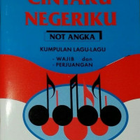 Image of CINTAKU NEGERIKU NOT ANGKA KUMPULAN LAGU-LAGU WAJIB DAN PERJUANGAN