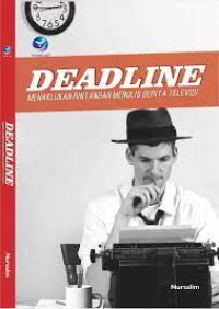 Image of DEADLINE MENAKLUKKAN RINTANGAN  MENULIS BERITA TELEVISI