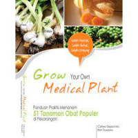 Image of GROW YOUR OWN MEDICAL PLANT PANDUAN PRAKTIS MENANAM 51 TANAMAN OBAT POPULER DI PEKARANGAN
