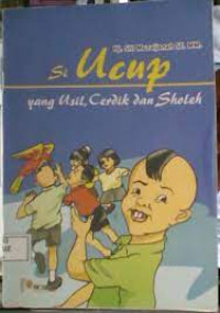 Image of SI UCUP YANG USIL, CERDIK DAN SHOLEH