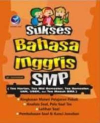 Image of SUKSES BAHASA INGGRIS SMP ( TES HARIAN, TES MID SEMESTER, TES SEMESTER, UAN, USEK, DAN TES MASUK SMA )